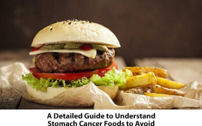 A Detailed Guide to Understand Stomach Cancer Foods to Avoid